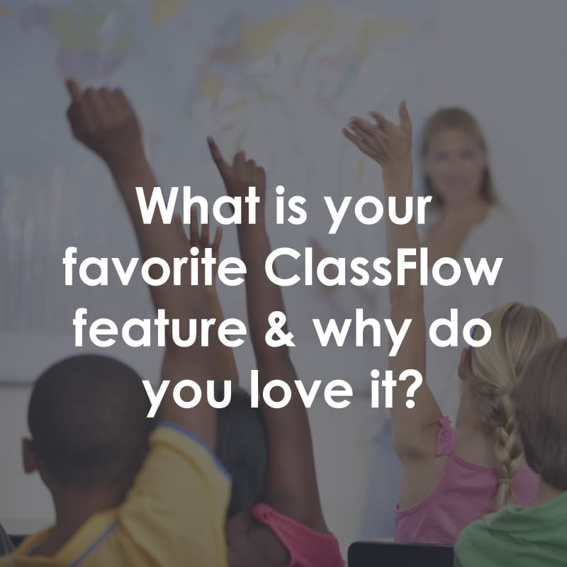 Learn about some of the favorite ClassFlow features as shared by three ClassFlow Ambassadors.
